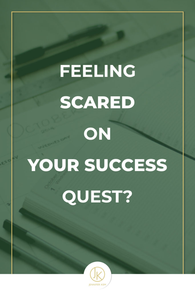 Feeling Scared on your Success Quest?.001
