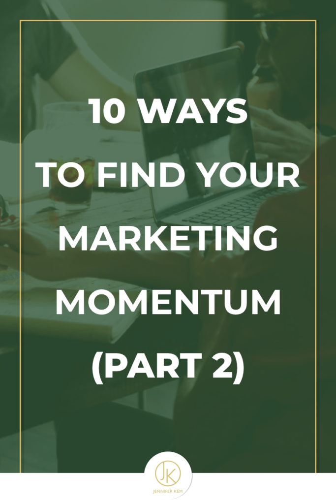 Jennifer-Kem-Brand-Design-and-Identity-10 Ways to Find Your Marketing Momentum (Pt. 2).001