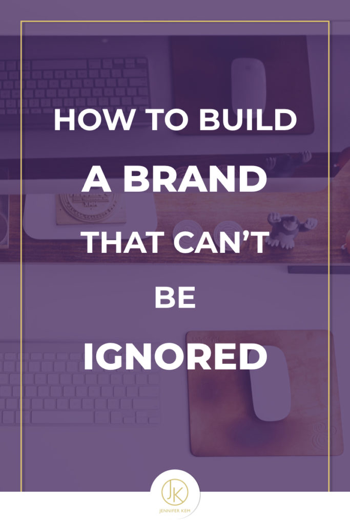 Building a Brand That Can’t Be Ignored (Like the Leaders We Are).001