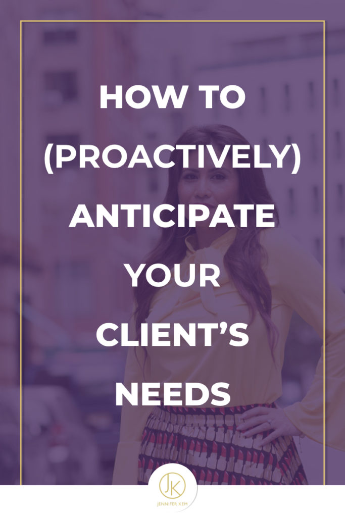 How to (Proactively) Anticipate Your Client’s Needs.001